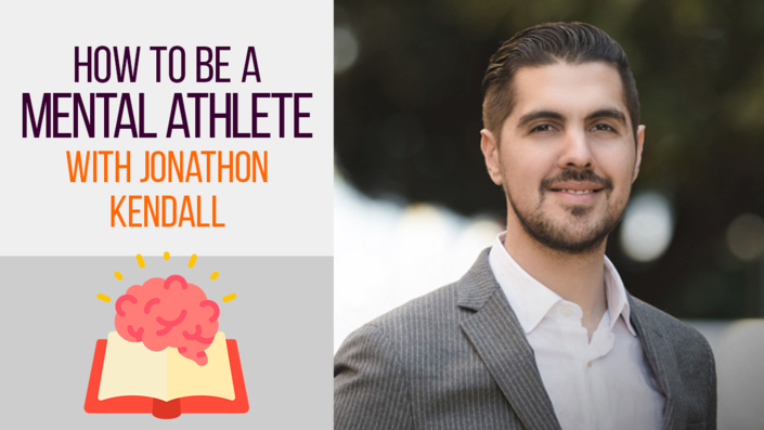 How to Be a Mental Athlete with Jonathon Kendall